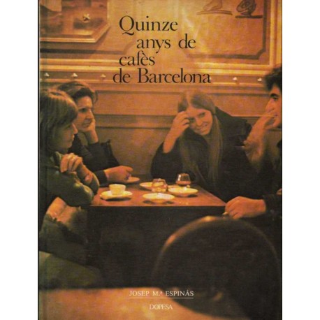 QUINZE ANYS DE CAFÈS DE BARCELONA 1959 - 1974