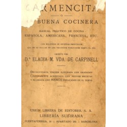 CARMENCITA O LA BUENA COCINERA. MANUAL PRÁCTICO DE COCINA ESPAÑOLA, AMERICANA, FRANCESA, ETC.