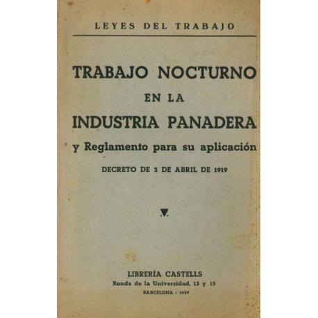 TRABAJO NOCTURNO EN LA INDUSTRIA PANADERA Y REGLAMENTO PARA SU APLICACIÓN. DECRETO DE 3 DE ABRIL DE 1919